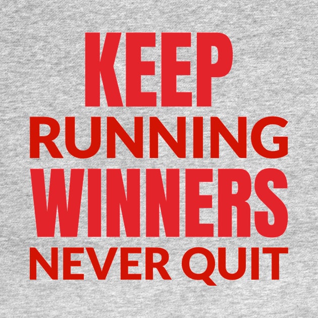 Keep Running Winners Never Quit by Andonaki